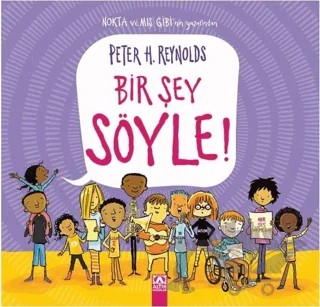 Bir Şey Söyle! – Peter H. Reynolds – Altın Kitaplar kitap kapağı