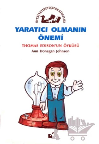 Yaratıcı Olmanın Önemi - Thomas Edison'un Öyküsü – Ann Donegan Johnson – Öteki Yayınevi kitap kapağı