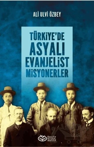 Türkiye'de Asyalı Evanjelist Misyonerler – Ali Ulvi Özbey – Önsöz Yayıncılık kitap kapağı
