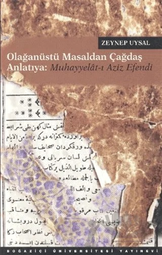 Olağanüstü Masaldan Çağdaş Anlatıya: Muhayyeât-ı Aziz Efendi – Zeynep Uysal – Boğaziçi Üniversitesi Yayınevi kitap kapağı