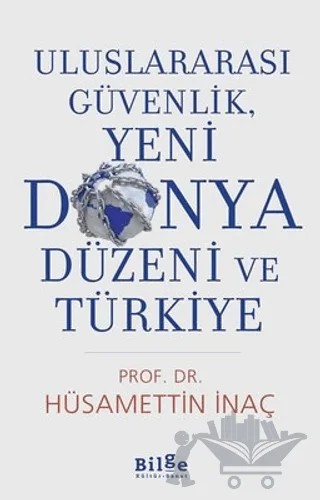 Uluslararası Güvenlik, Yeni Dünya Düzeni Ve Türkiye – Hüsamettin İnaç – Bilge Kültür Sanat kitap kapağı