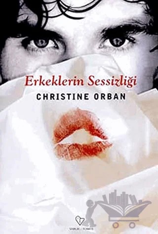 Erkeklerin Sessizliği – Christine Orban – Varlık Yayınları kitap kapağı