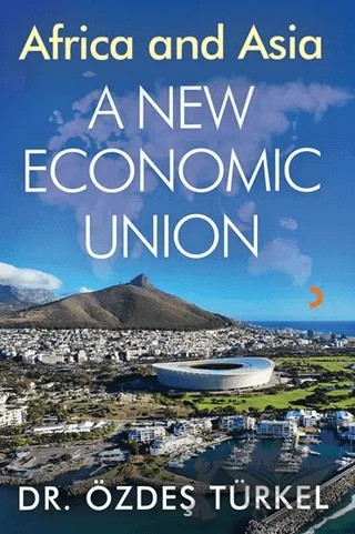 Africa and Asia A New Ekonomic Union – Özdeş Türkel – Cinius Yayınları kitap kapağı