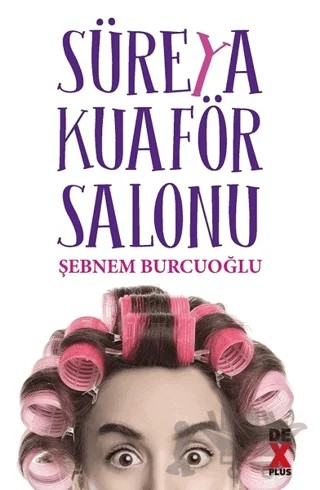 Süreya Kuaför Salonu – Şebnem Burcuoğlu – Dex Yayınevi kitap kapağı