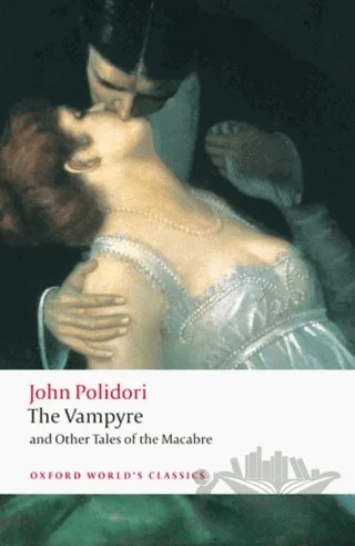 The Vampyre and Other Tales Of The Macabre – John Polidori – Oxford University Press - Classics kitap kapağı