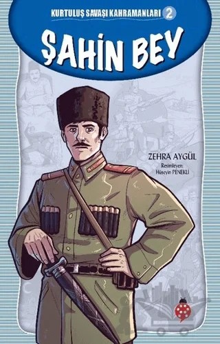 Şahin Bey - Kurtuluş Savaşı Kahramanları 2 – Zehra Aygül – Uğurböceği Yayınları kitap kapağı
