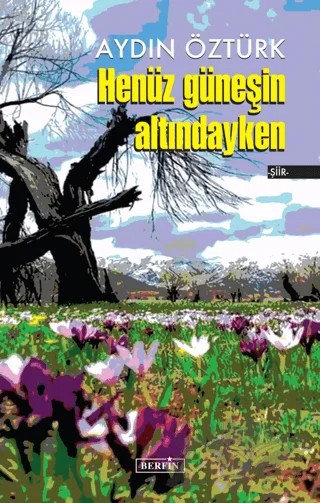 Henüz Güneşin Altındayken – Aydın Öztürk – Berfin Yayınları kitap kapağı