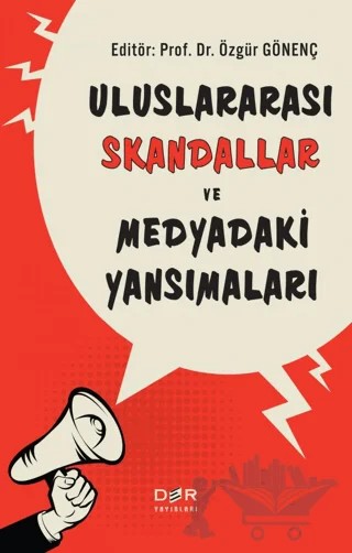 Uluslararası Skandallar ve Medyadaki Yansımaları – Özgür Gönenç – Der Yayınları kitap kapağı