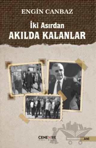 İki Asırdan Akılda Kalanlar – Engin Canbaz – Cenevre Fikir Sanat kitap kapağı