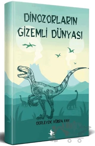 Dinozorların Gizemli Dünyası – Kübra Kav – Cadı Yayınları kitap kapağı