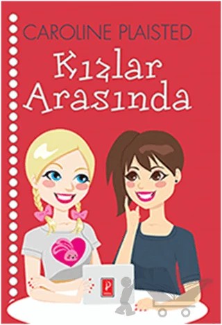 Kızlar Arasında 1 – Caroline Plaisted – Pena Yayınları kitap kapağı
