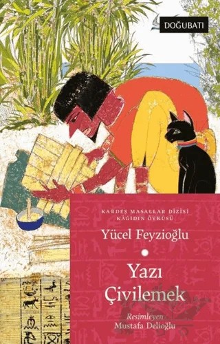 Yazı Çivilemek - Kardeş Masallar Dizisi Kağıdın Öyküsü – Yücel Feyzioğlu – Doğu Batı Yayınları kitap kapağı