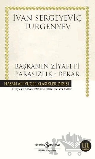 Başkanın Ziyafeti - Parasızlık - Bekar – Ivan Sergeyevich Turgenev, Ivan Sergeyeviç Turgenyev – İş Bankası Kültür Yayınları kitap kapağı