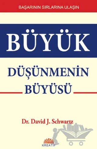 Büyük Düşünmenin Büyüsü – David J. Schwartz – Kreatif Yayınları kitap kapağı