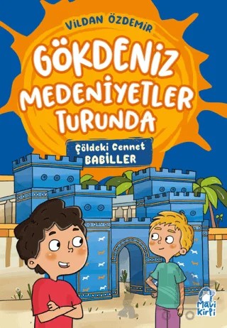 Çöldeki Cennet – Gökdeniz Medeniyetler Turunda – 3. Sınıf – Vildan Özdemir – Mavi Kirpi Yayınları kitap kapağı