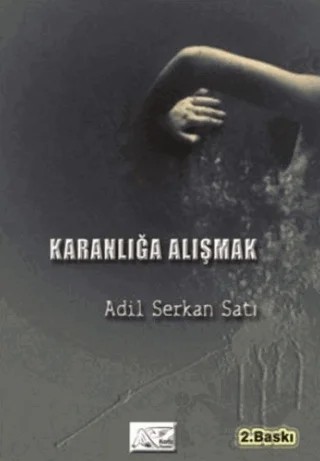 Karanlığa Alışmak – Adil Serkan Satı – Kuytu Yayınları kitap kapağı