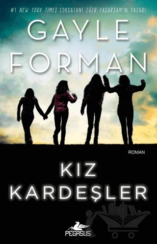 Kız Kardeşler – Gayle Forman – Pegasus Yayınları kitap kapağı