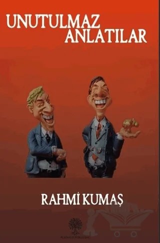 Unutulmaz Anlatılar – Rahmi Kumaş – Platanus Publishing kitap kapağı
