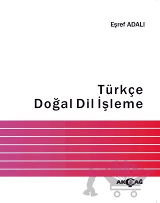 Türkçe Doğal Dil İşleme – Eşref Adalı – Akçağ Yayınları kitap kapağı