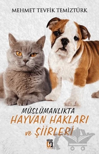 Müslümanlıkta Hayvan Hakları ve Şiirleri – Mehmet Tevfik Temiztürk – Uğur Tuna Yayınları kitap kapağı