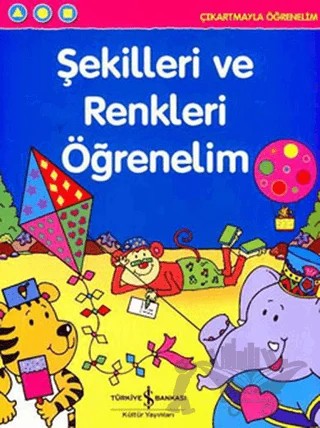 Şekilleri ve Renkleri Öğrenelim – Kolektif – İş Bankası Kültür Yayınları kitap kapağı