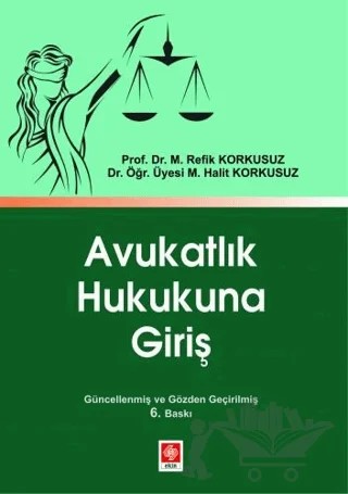 Avukatlık Hukukuna Giriş – M. Refik Korkusuz, M. Halit Korkusuz – Ekin Basım Yayın kitap kapağı