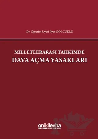 Milletlerarası Tahkimde Dava Açma Yasakları – İlyas Gölcüklü – On İki Levha Yayınları kitap kapağı