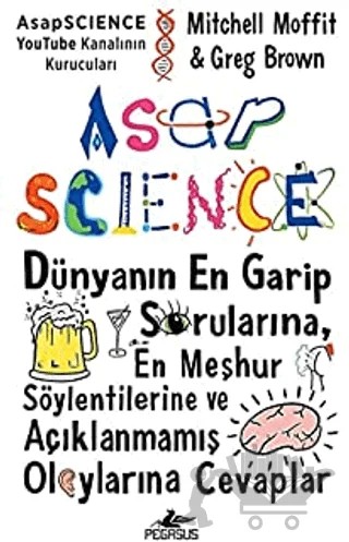 Asapscience: Dünyanın En Garip Sorularına, En Meşhur Söylentilerine ve Açıklanmamış Olaylarına Cevaplar – Mitchell Moffit, Greg Brown – Pegasus Yayınları kitap kapağı