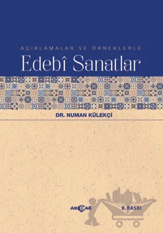 Açıklamalar ve Örneklerle Edebi Sanatlar – Numan Külekçi – Akçağ Yayınları kitap kapağı