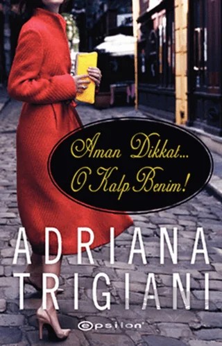 Aman Dikkat... O Kalp Benim! – Adriana Trigiani – Epsilon Yayınevi kitap kapağı