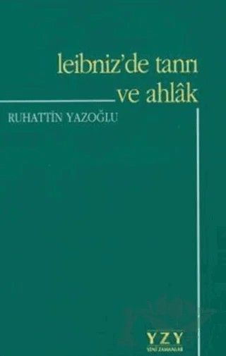 Leibniz'de Tanrı ve Ahlak – Ruhattin Yazoğlu – Yeni Zamanlar Yayınları kitap kapağı
