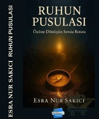 Ruhun Pusulası – Esra Nur Sakıcı – Kalem Lügat Yayıncılık kitap kapağı