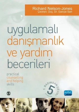 UYGULAMALI DANIŞMANLIK VE YARDIM BECERİLERİ - Yaşam Becerileri Danışmanlığı Modeli İçin Metin ve Aktiviteler / PRACTICAL COUNSELLING AND HELPING SKILLS - Text And Activities For the Life Skills Counselling Model – Richard Nelson Jones – Nobel Akademik Yayıncılık kitap kapağı