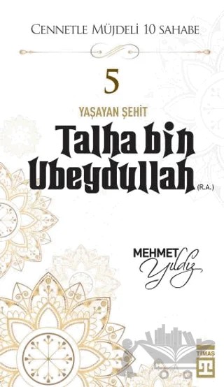 Talha Bin Ubeydullah (R.A.) – Mehmet Yıldız – Timaş Yayınları kitap kapağı