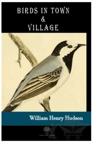Birds in Town and Village – William Henry Hudson – Platanus Publishing kitap kapağı