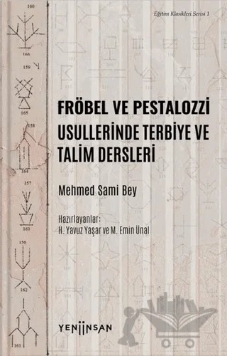 Fröbel ve Pestalozzi Usullerinde Terbiye ve Talim Dersleri – Mehmed Sami Bey – Yeni İnsan Yayınevi kitap kapağı