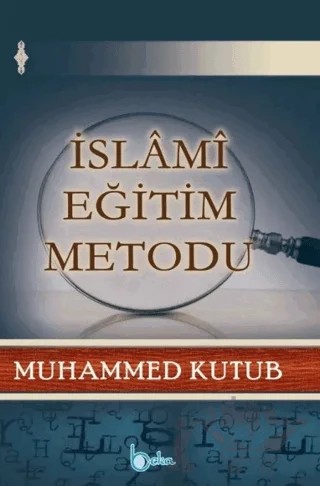 İslami Eğitim Metodu – Muhammed Kutub – Beka Yayınları kitap kapağı
