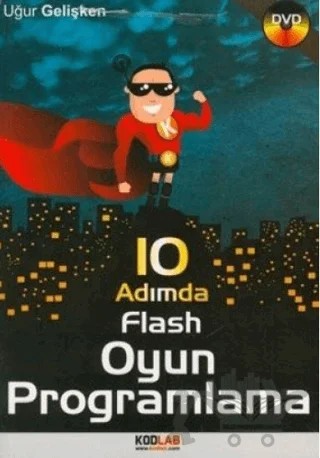 10 Adımda Flash Oyun Programlama – Uğur Gelişken – Kodlab Yayın Dağıtım kitap kapağı