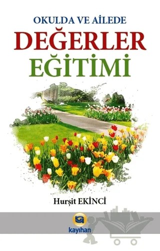 Okulda ve Ailede Değerler Eğitimi – Hurşit Ekinci – Kayıhan Yayınları kitap kapağı