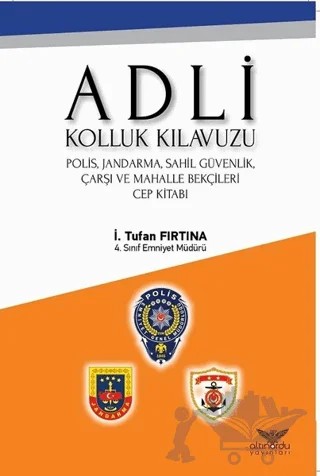 Adli Kolluk Kılavuzu – İ.Tufan Fırtına – Altınordu Yayınları kitap kapağı