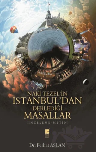 Naki Tezel’in İstanbul’dan Derlediği Masallar – Ferhat Aslan – Bilge Kültür Sanat kitap kapağı