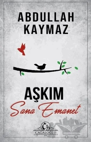 Aşkım Sana Emanet – Abdullah Kaymaz – Cağaloğlu Yayınevi kitap kapağı