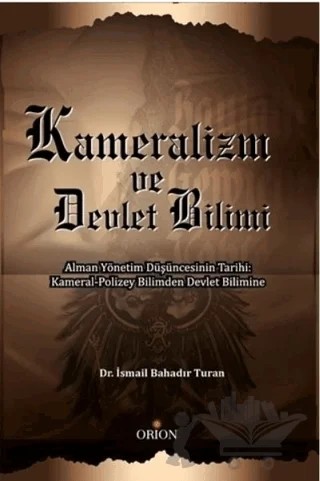 Kameralizm ve Devlet Bilimi – İsmail Bahadır Turan – Orion Kitabevi kitap kapağı