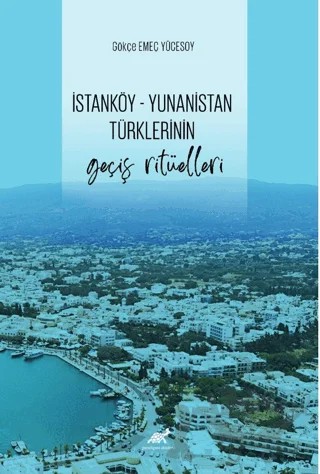 İstanköy - Yunanistan Türklerinin Geçiş Ritüelleri – Gökçe Emeç Yücesoy – Paradigma Akademi Yayınları kitap kapağı