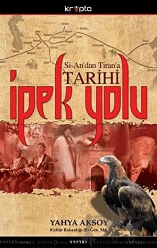 Si-An’dan Tiran’a İpek Yolu Tarihi – Yahya Aksoy – Kripto Basım Yayın kitap kapağı