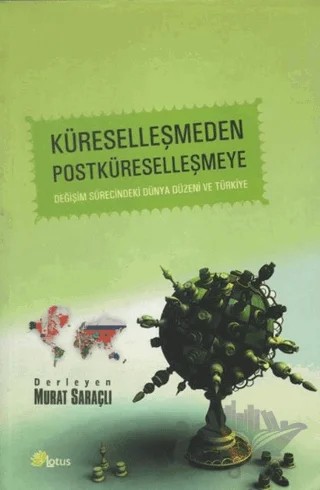 Küreselleşmeden Postküreselleşmeye – Murat Saraçlı – Lotus Yayın Grubu kitap kapağı