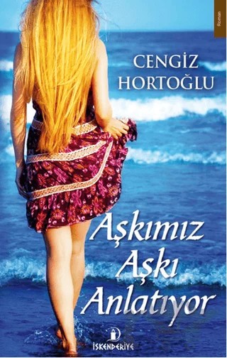 Aşkımız Aşkı Anlatıyor – Cengiz Hortoğlu – İskenderiye Yayınları kitap kapağı