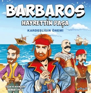 Barbaros Hayrettin Paşa - Kardeşliğin Önemi – Serhat Filiz – Pogo Çocuk kitap kapağı