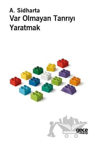 Var Olmayan Tanrıyı Yaratmak – A. Sidharta – Gece Kitaplığı kitap kapağı