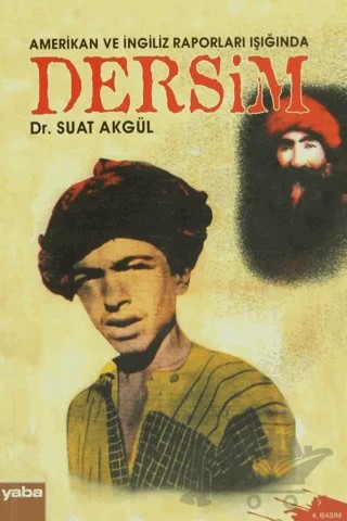 Amerikan ve İngiliz Raporları Işığında Dersim – Suat Akgül – Yaba Yayınları kitap kapağı